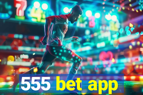 555 bet app